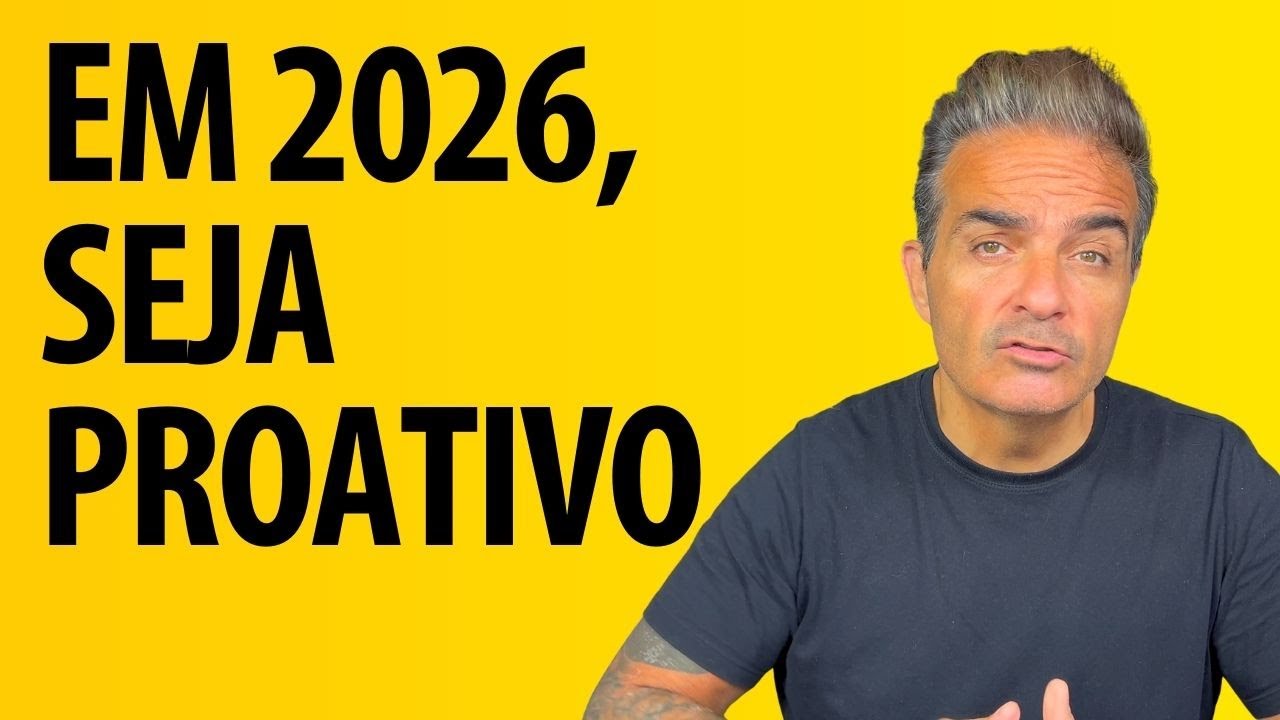 Em 2026, seja proativo