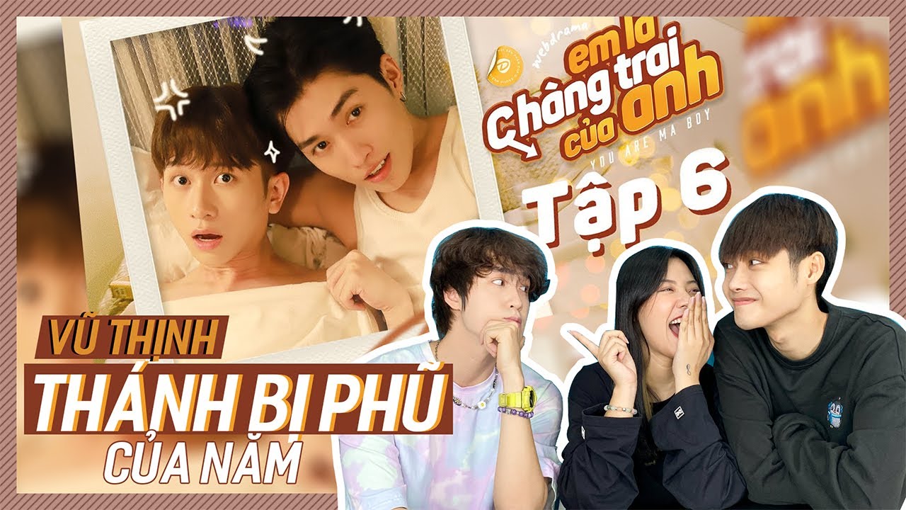 Thịnh lẻ loi tìm sự an ủi từ Team Tím và cái kết - Reaction Em là chàng trai của anh Tập 6