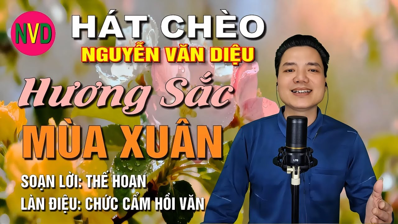 Nguyễn Văn Diệu hát chèo HƯƠNG SẮC MÙA XUÂN | SL Thế Hoan - Điệu Chức Cẩm Hồi Văn