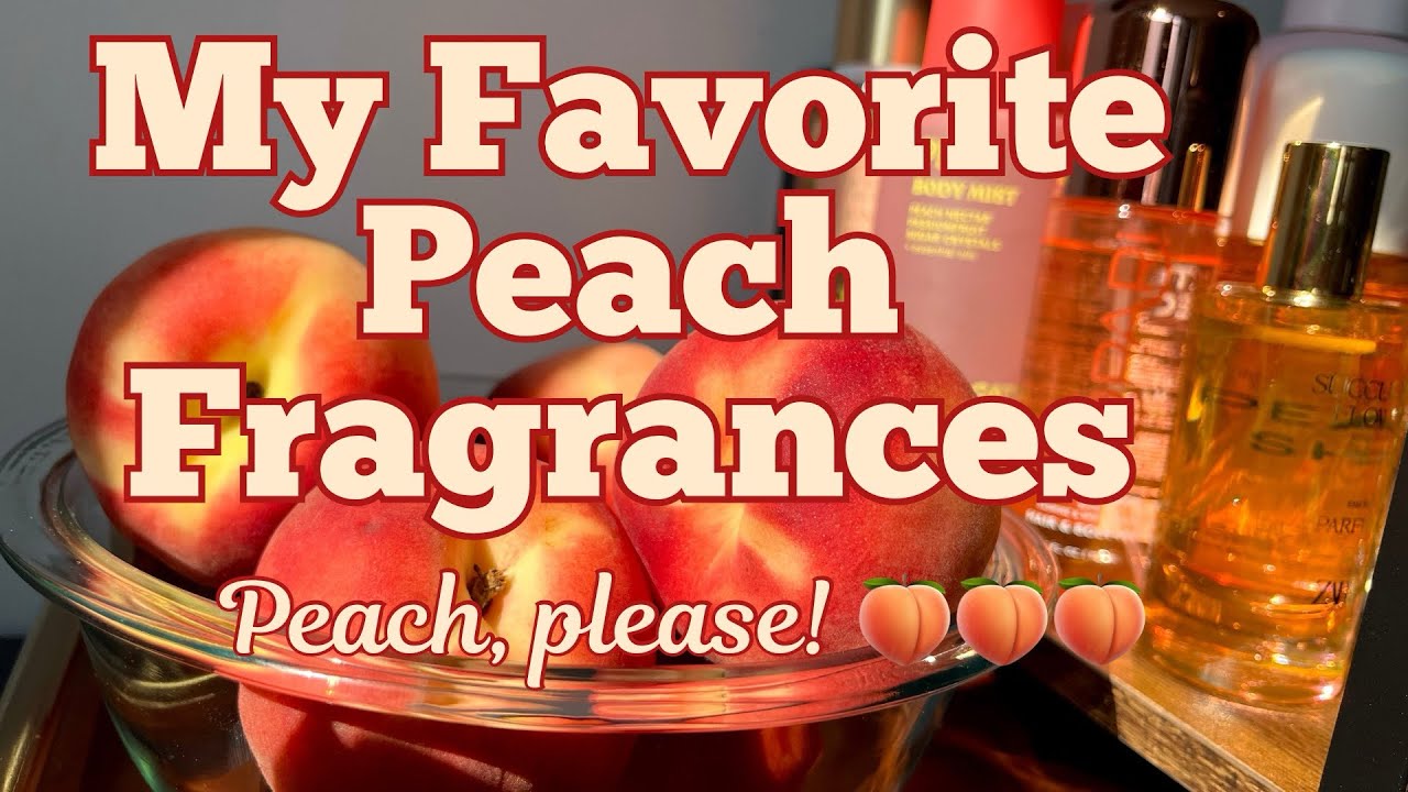 The BEST Peach Fragrances in My Collection & What Makes Peach Perfumes So Wearable for Everyday