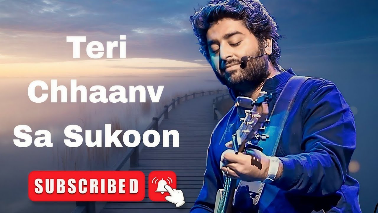 Teri Chhaanv Sa Sukoon | Arijit Singh | Romantic Hindi Song | Soulful Melody