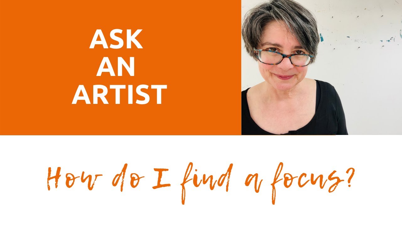 How do you find a focus for your art?