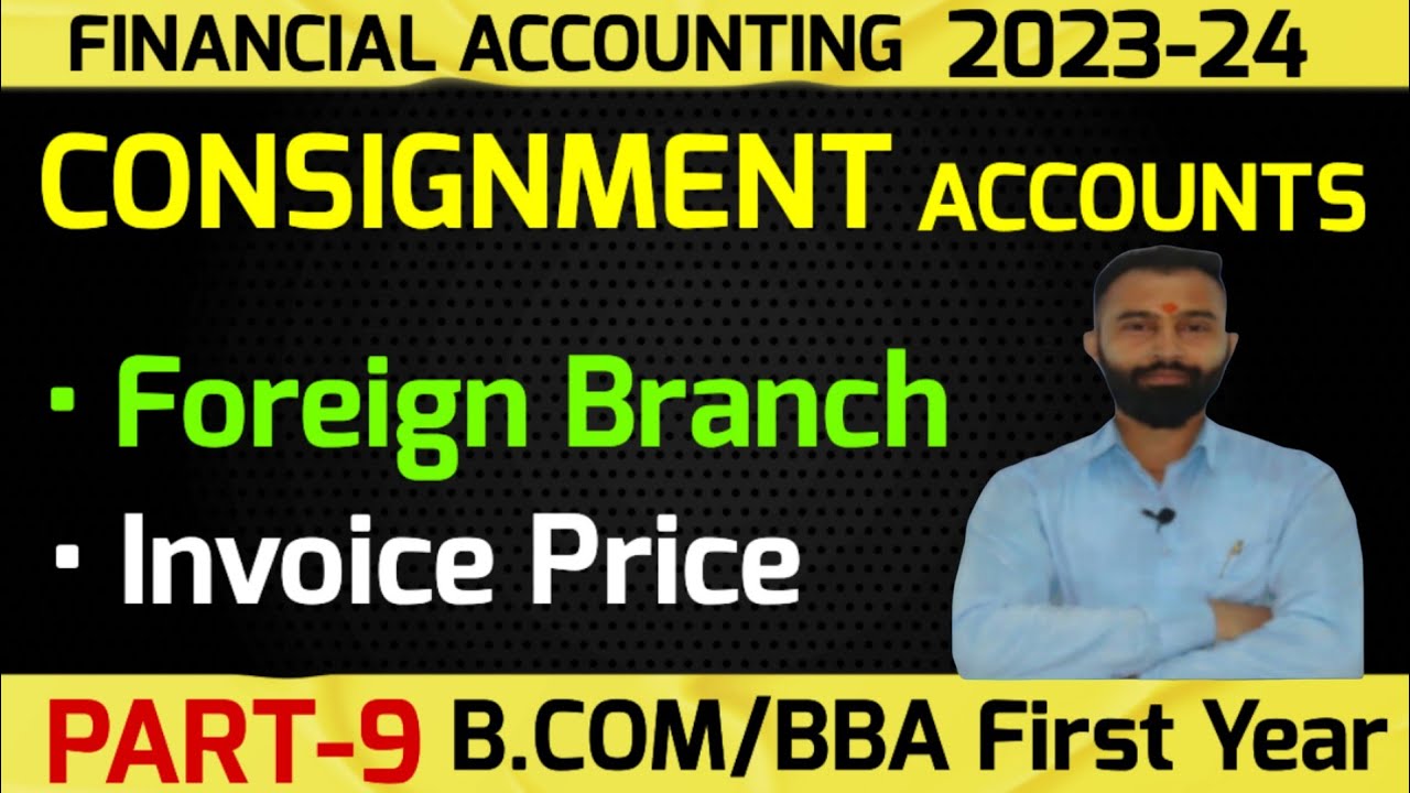 Consignment Accounts | Foreign Branch | Invoice Price | B.Com 1st Year | Semester -1| Part-9