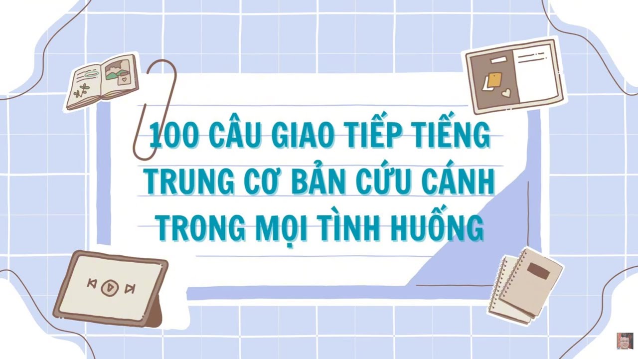100 Câu giao tiếp tiếng Trung cơ bản cứu cánh trong mọi tình huống