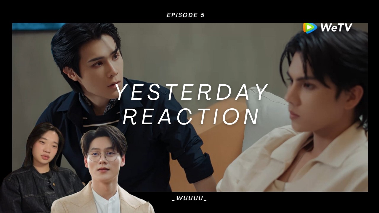 Yesterday รอยรัก วันวาน Ep 5 Reaction