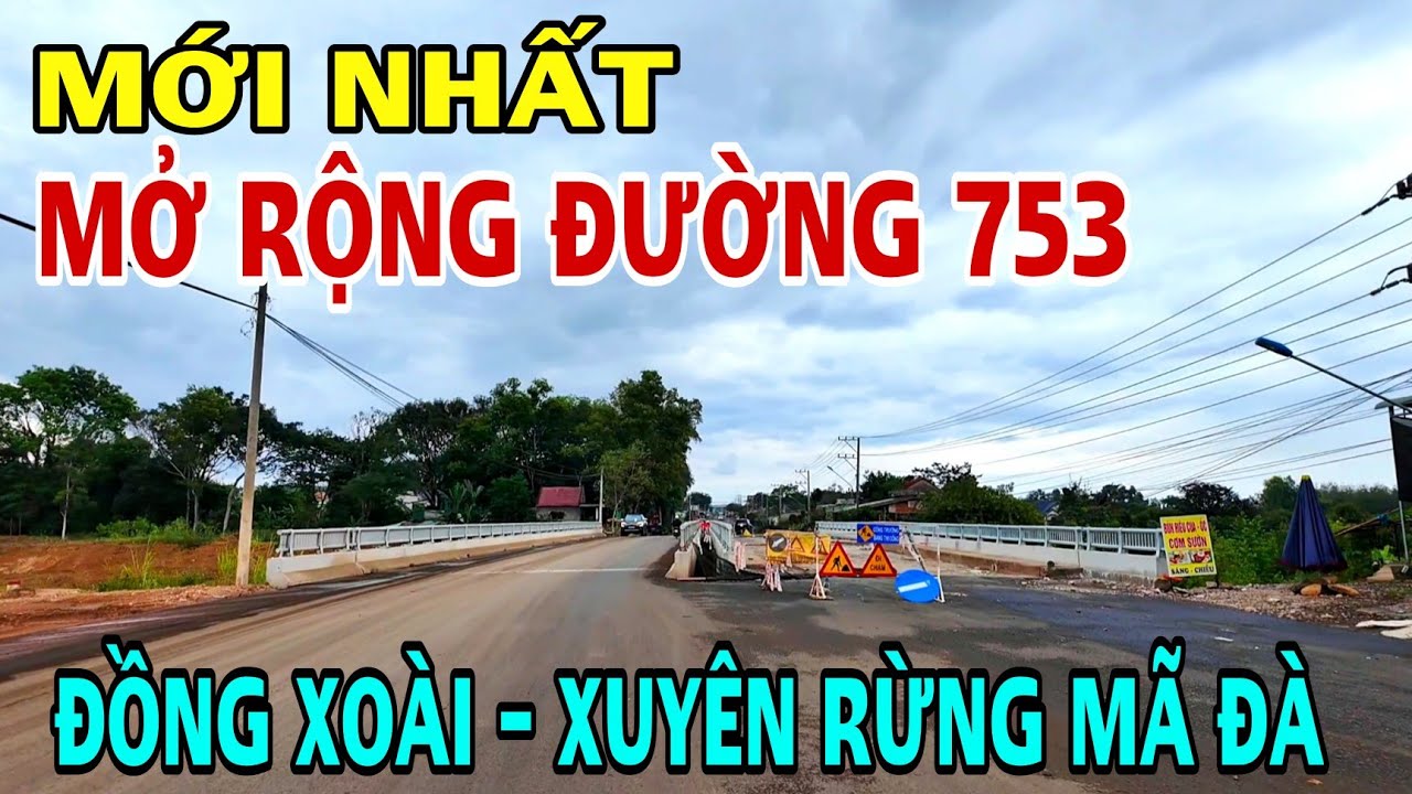 MỚI NHẤT MỞ RỘNG ĐƯỜNG 753 TỪ ĐỒNG XOÀI - XUYÊN RỪNG MÃ ĐÀ 