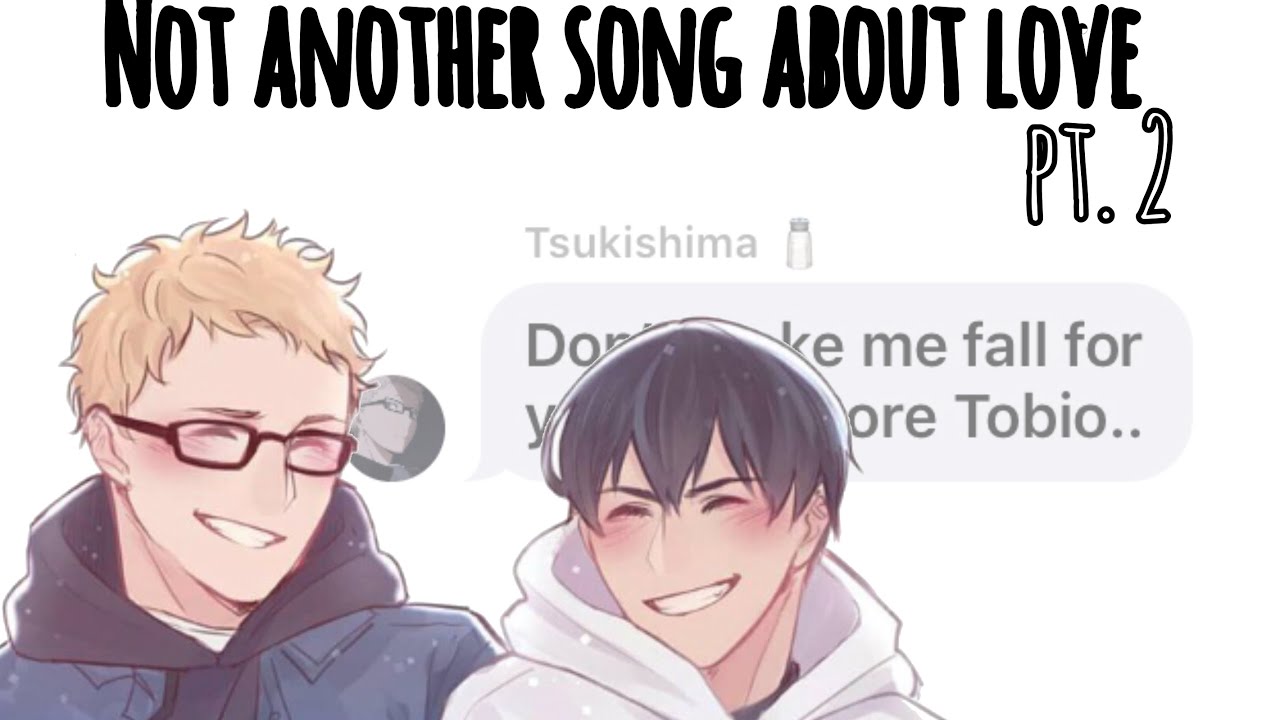[Tsukikage] Haikyuu Texts: Not Another Song About Love - PT. 2