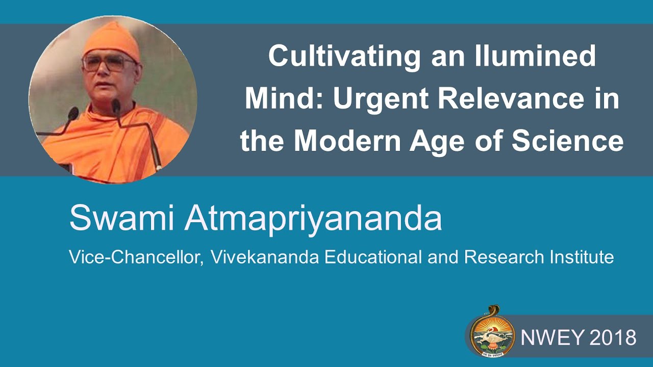Swami Atmapriyananda | Cultivating an Illumined  Mind: Urgent Relevance in the Modern Age of Science