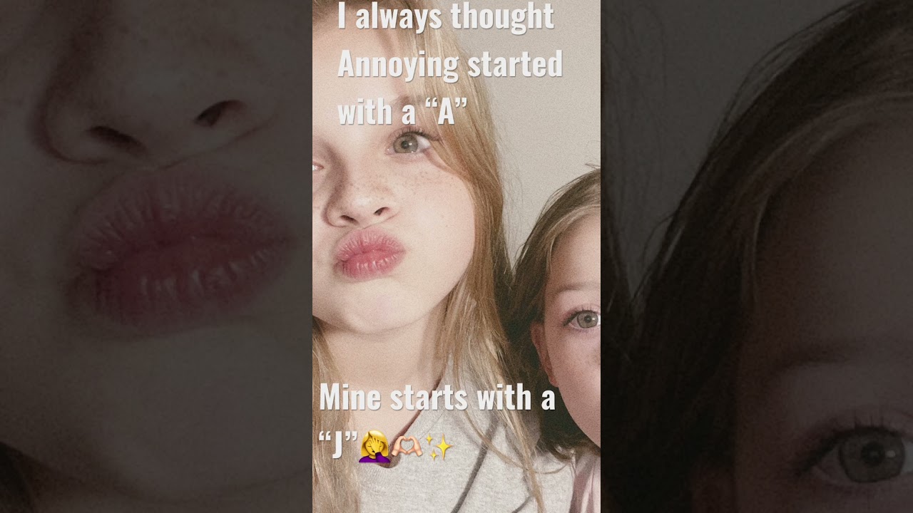 Annoying,but I still love her♥️