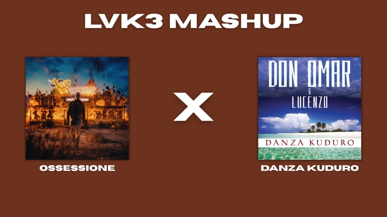 OSSESSIONE X DANZA KUDURO (LVK3 Mashup)