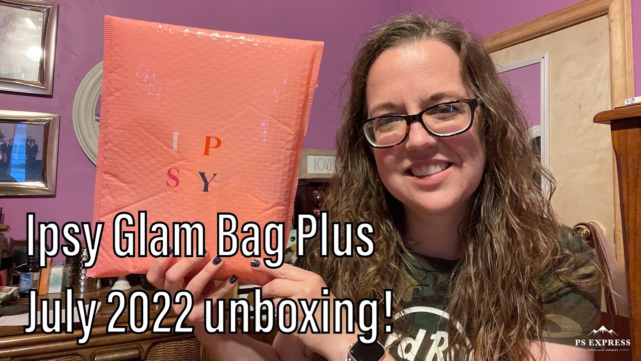 Ipsy July 2022 Glam Bag Plus Unboxing!!