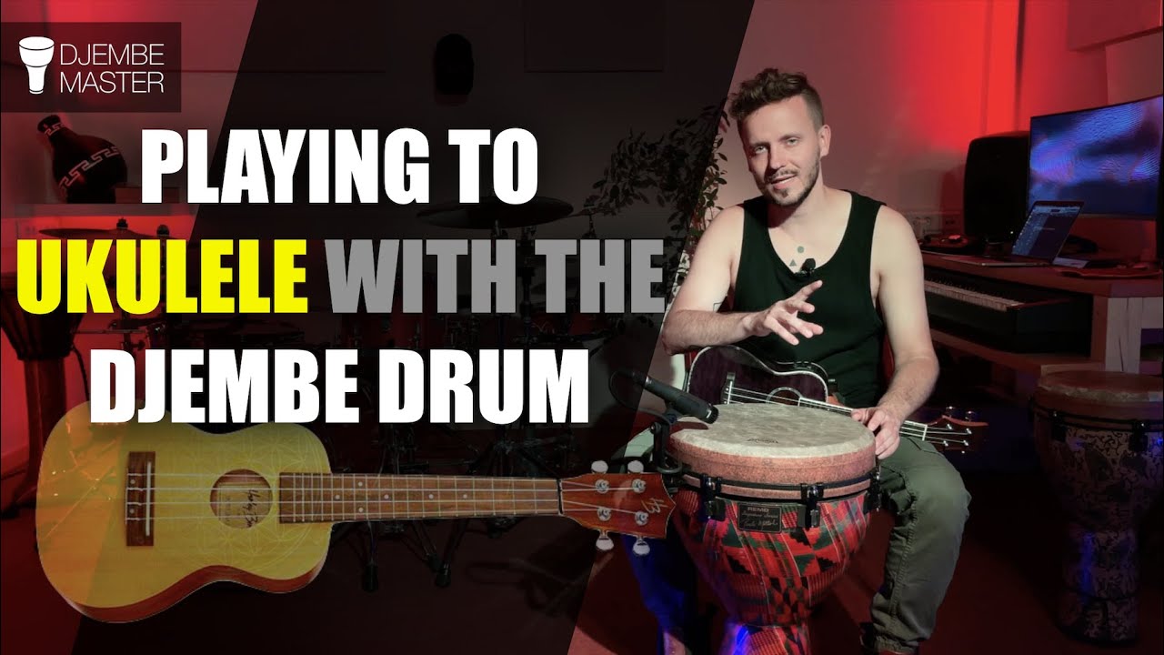 Playing to Ukulele with the Djembe Drum