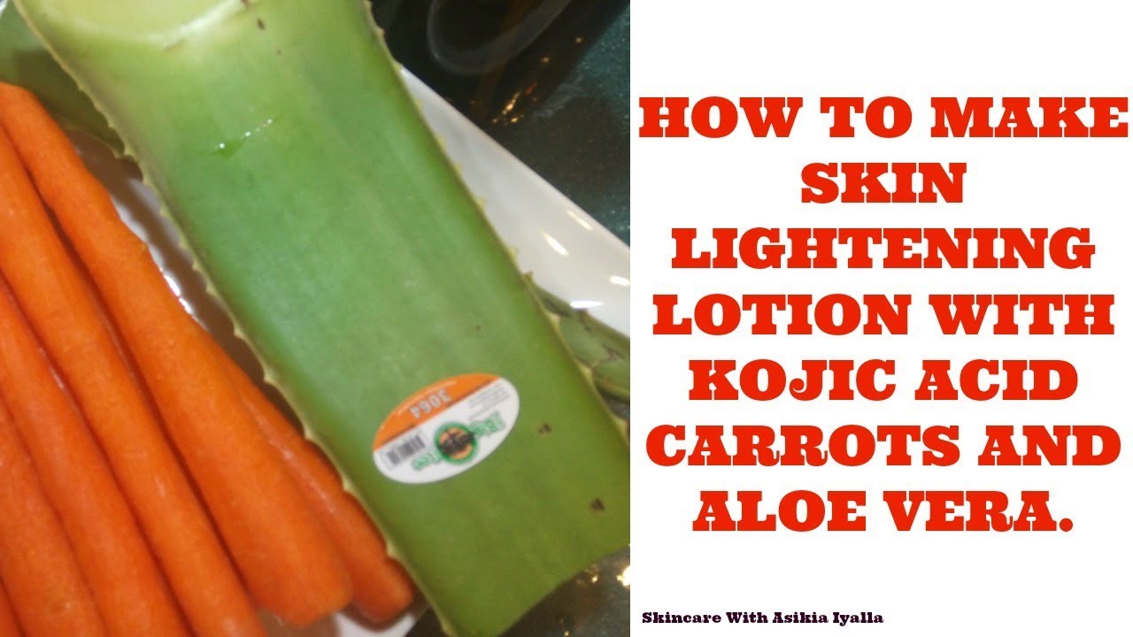HOW TO MAKE SKIN LIGHTENING LOTION WITH KOJIC ACID, CARROT AND ALOE VERA.
