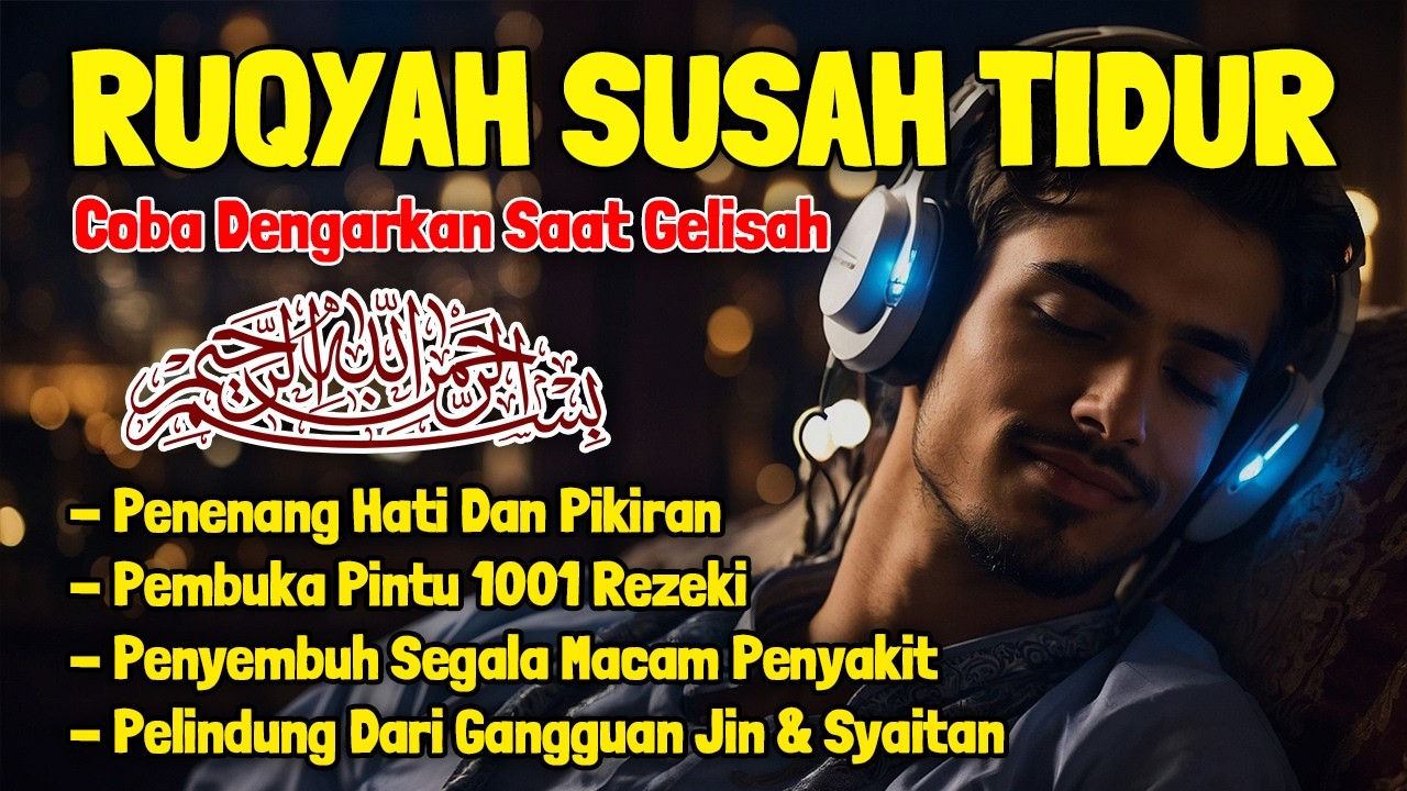 Susah Tidur Coba Dengarkan Surah Pengantar Tidur Merdu Ruqyah Insomnia Menghilangkan Stres Cemas