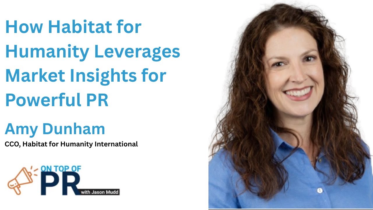 How Habitat for Humanity Leverages Market Insights for Powerful PR