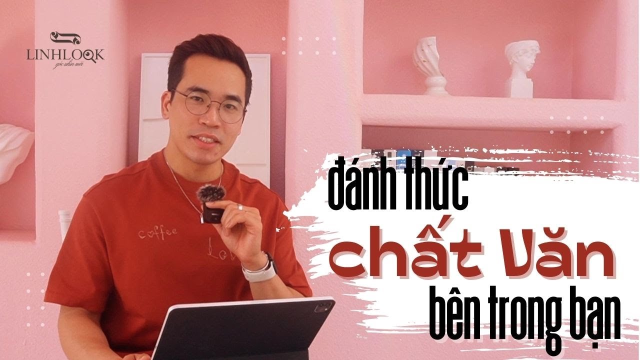 Đánh thức chất Văn bên trong bạn như thế nào ?