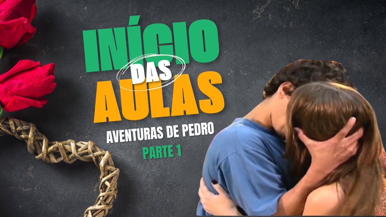 Início das Aulas ❤️📚 (Aventuras de Pedro – Parte 1) @maxwell_ator - Maxwell Nascimento