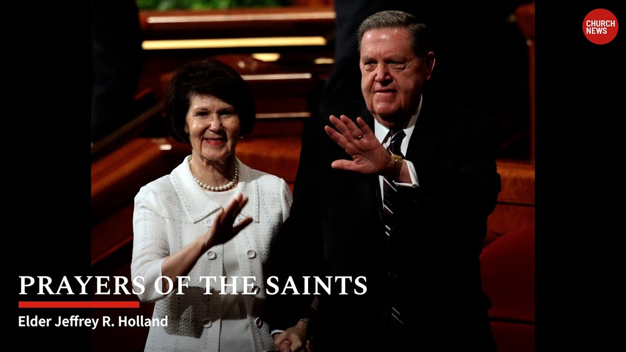 Prayers of the Saints | Elder Jeffrey R. Holland