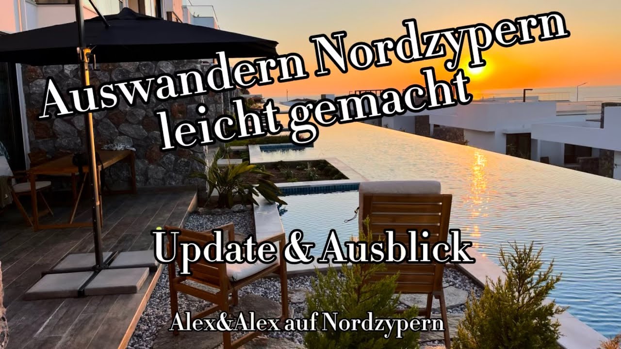 Auswandern Nordzypern leicht gemacht  - Update & Ausblick