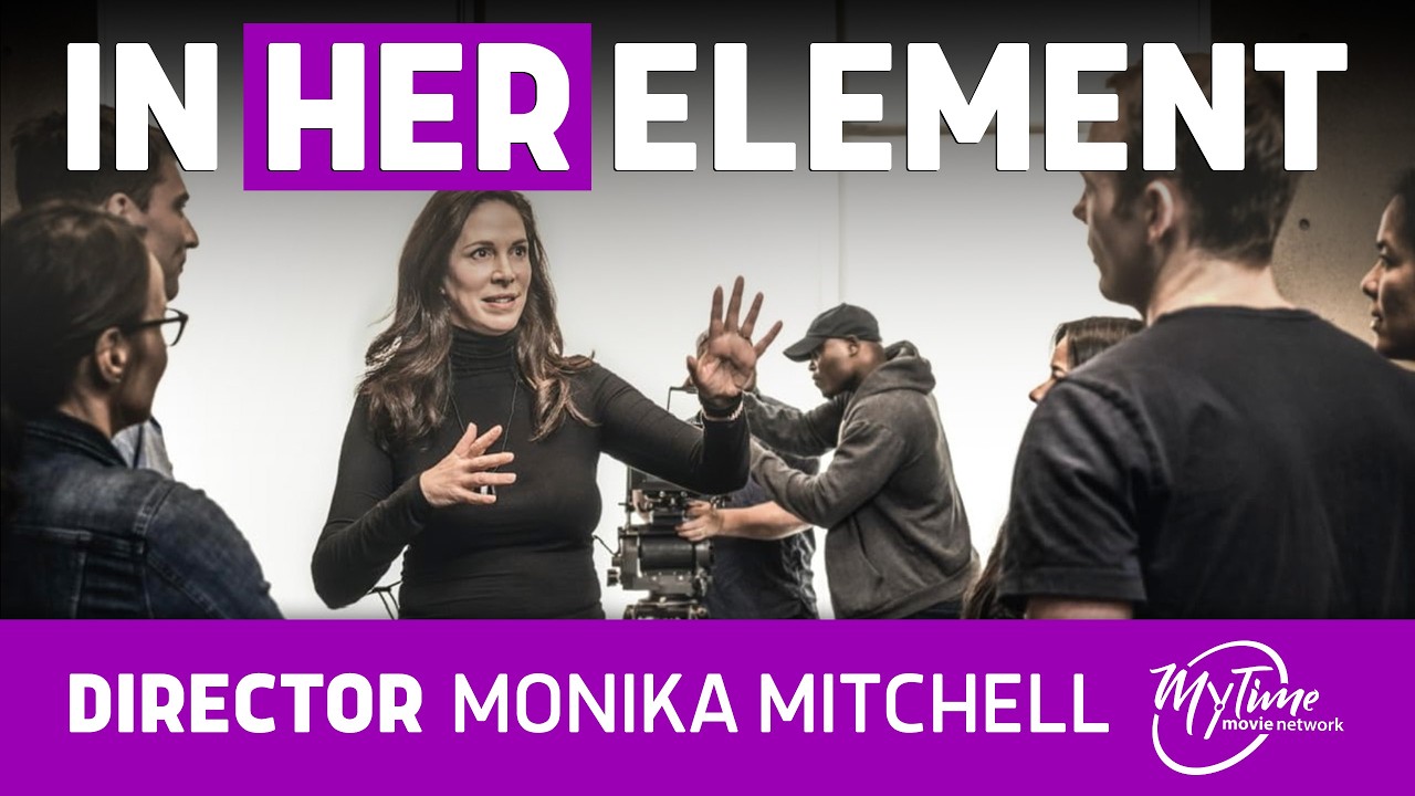 Inside the World of a Film Director | Monika Mitchell | In Her Element | @mytimemovienetwork
