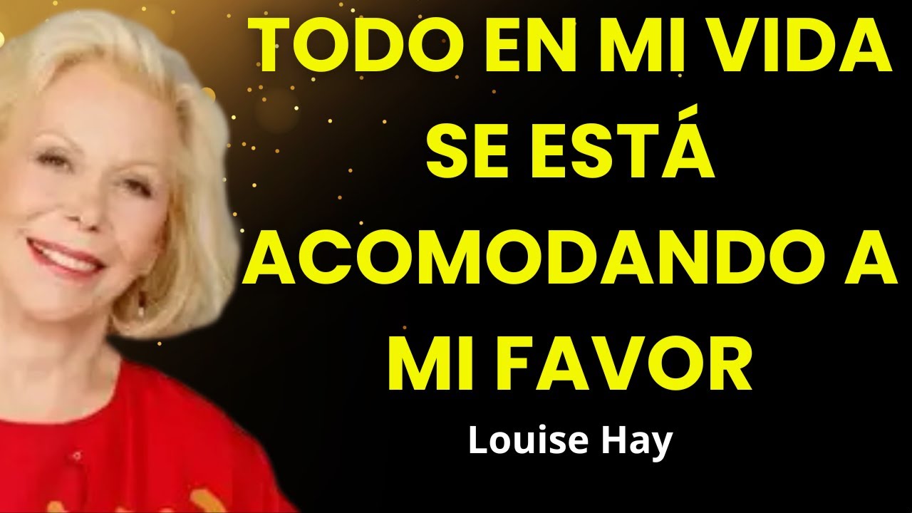 Empieza Tu Semana Con Esta Verdad Y Todo Cambiará - Louise Hay