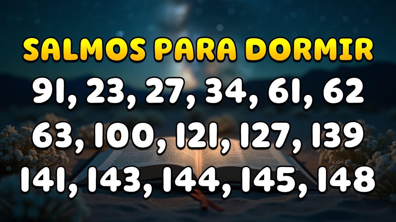 Salmos para Dormir - Salmos 91, 23, 27, 34, 61, 62, 63, 100, 121, 127, 139, 141, 143, 144, 145, 148