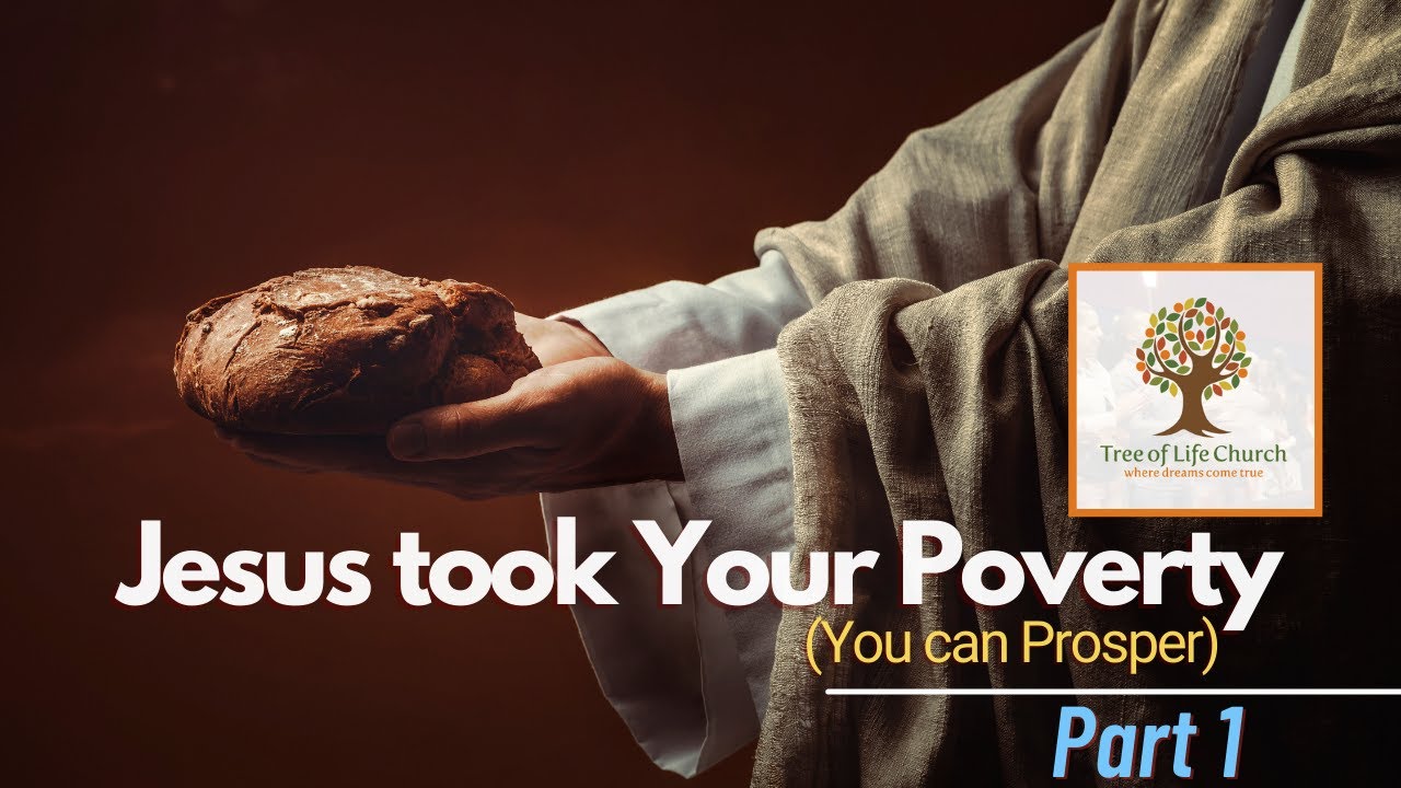 Jesus took Your Poverty Part 1 (You can Prosper)