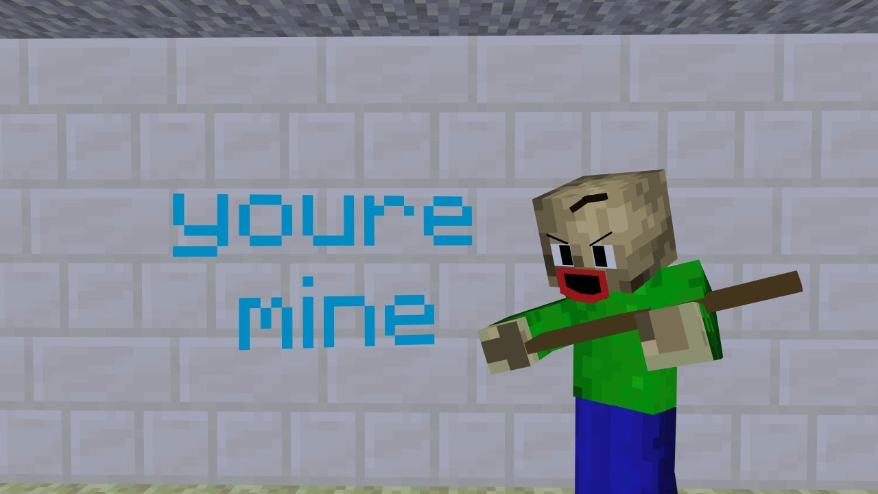 Your mine baldis song but is minecraft