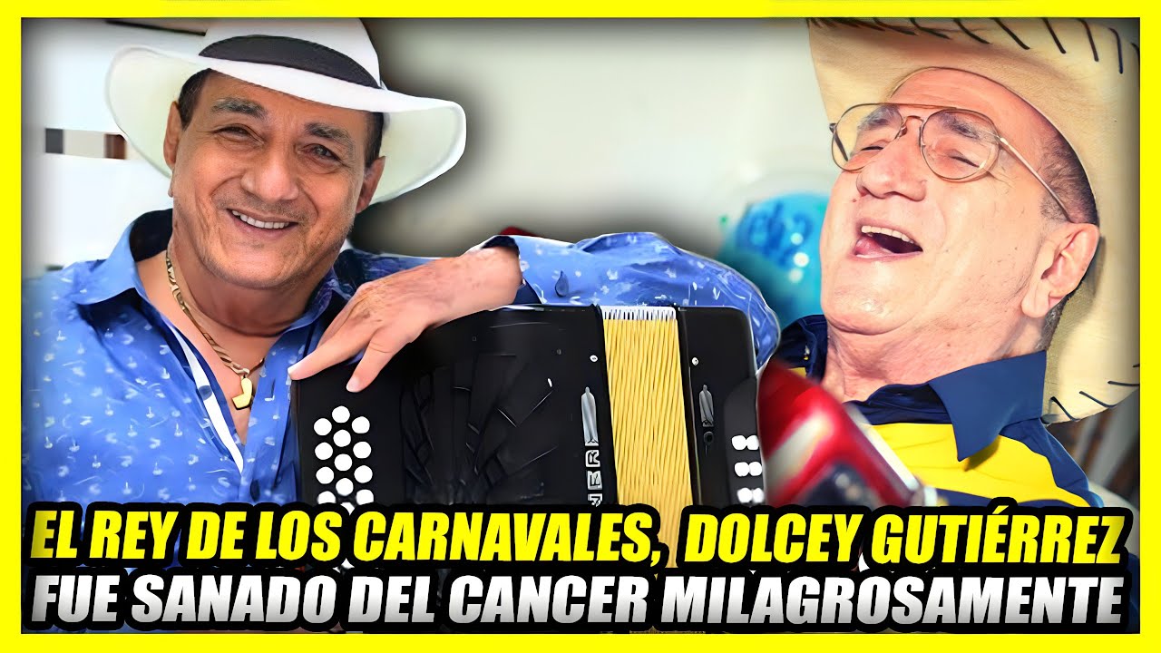 LA TRISTE HISTORIA DE DOLCEY GUTIERREZ | rey de los carnavales sanado del cáncer por Dios