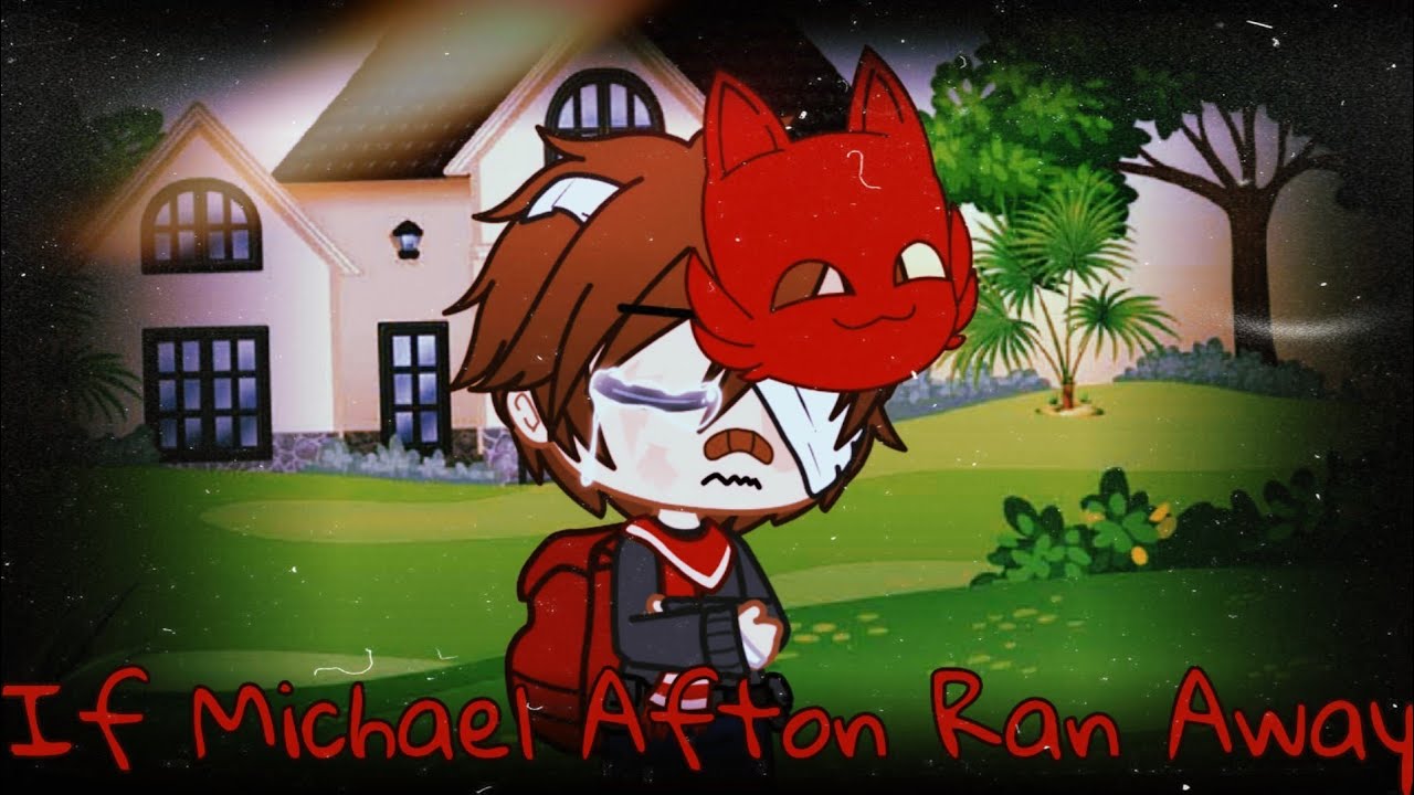 If Michael Afton Ran Away // My AU // {GCMM}