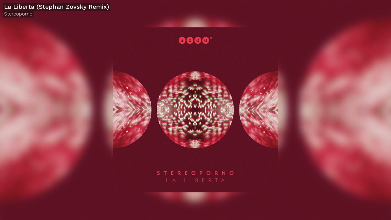 Stereoporno - La Liberta (Stephan Zovsky Remix) - 3000Grad