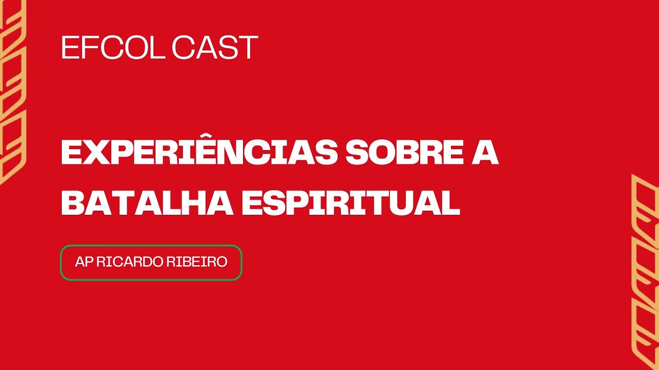 EFCOL CAST - Testemunhos de Batalha Espiritual - Ap. Ricardo Ribeiro