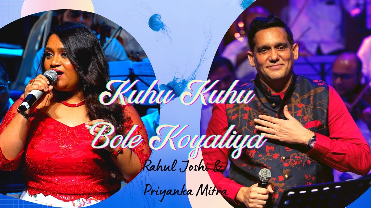 Kuhu Kuhu Bole Koyaliya | Rahul Joshi | Priyanka Mitra