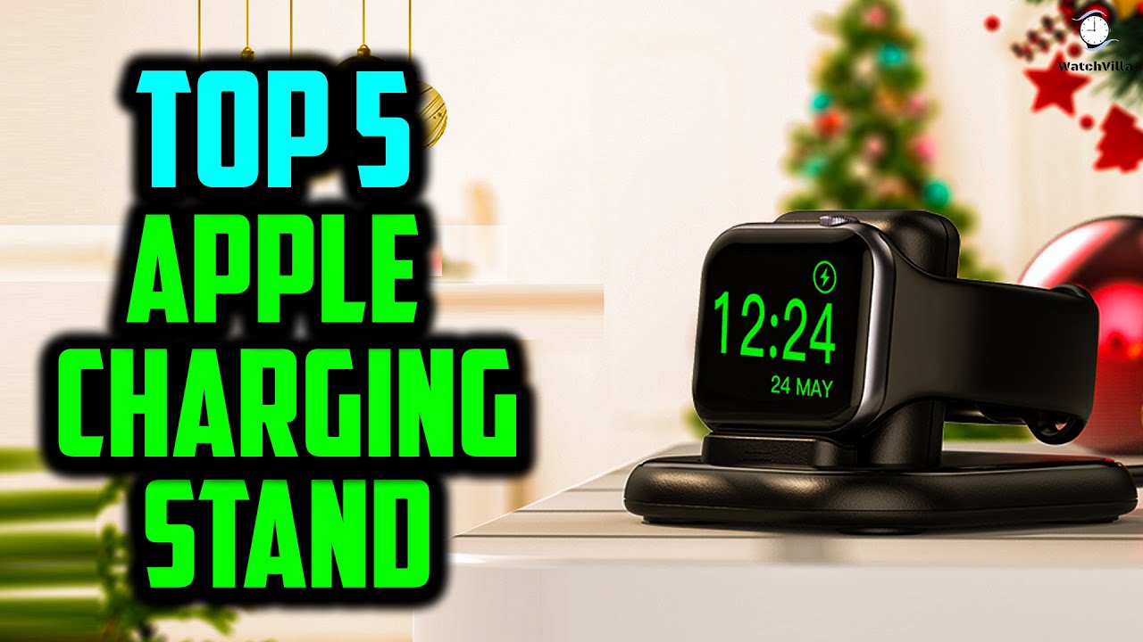 Top 5: Best Apple Watch Charging Stand 2021