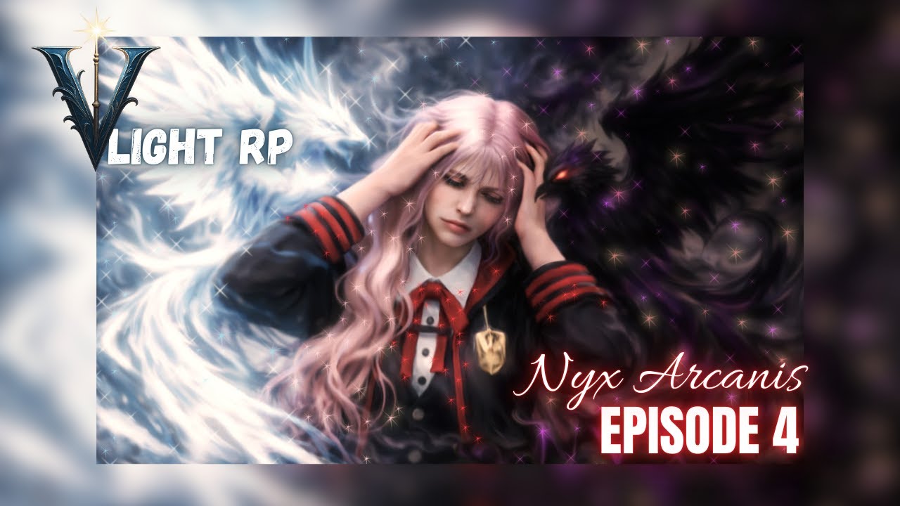 [Vlight RP] Nyx Arcanis - L'aberration - Episode 4