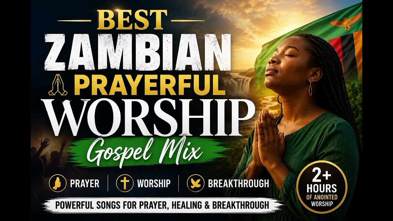 Best Zambian Prayerful Worship Gospel Mix 2026 🙏 Powerful Songs for Prayer @ZambiaWorshippingGlory 