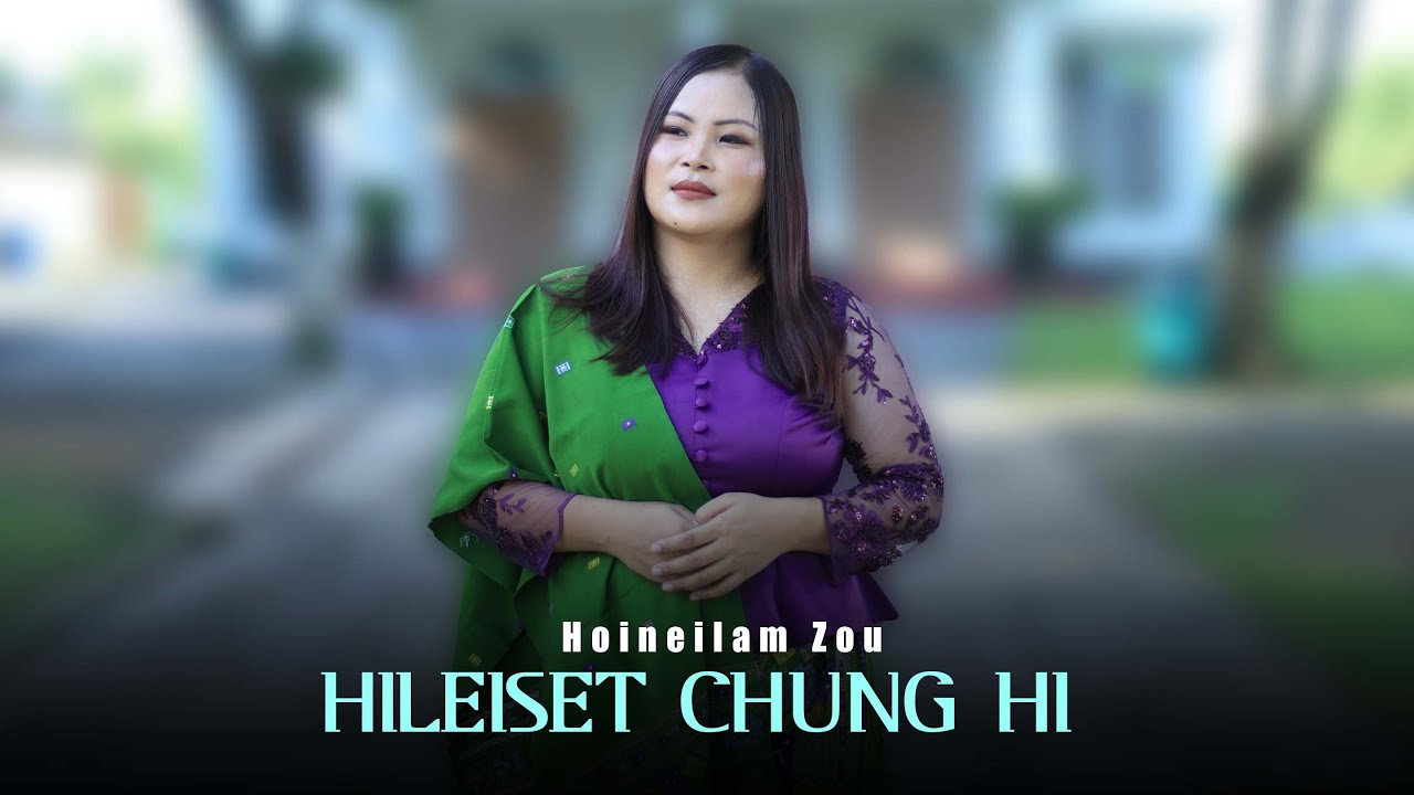 HILEISET CHUNG HI - HOINEILAM ZOU - OFFICIAL VIDEO | Robert OMT's Song | Gibeon Media