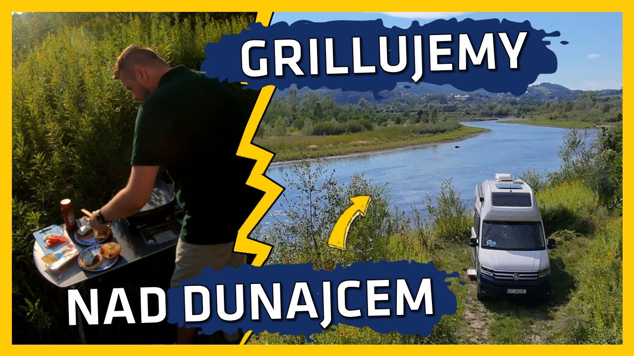 KAMPERVANEM NAD DUNAJEC! GRILLUJEMY NA DZIKO GDZIEŚ W SZUWARACH!
