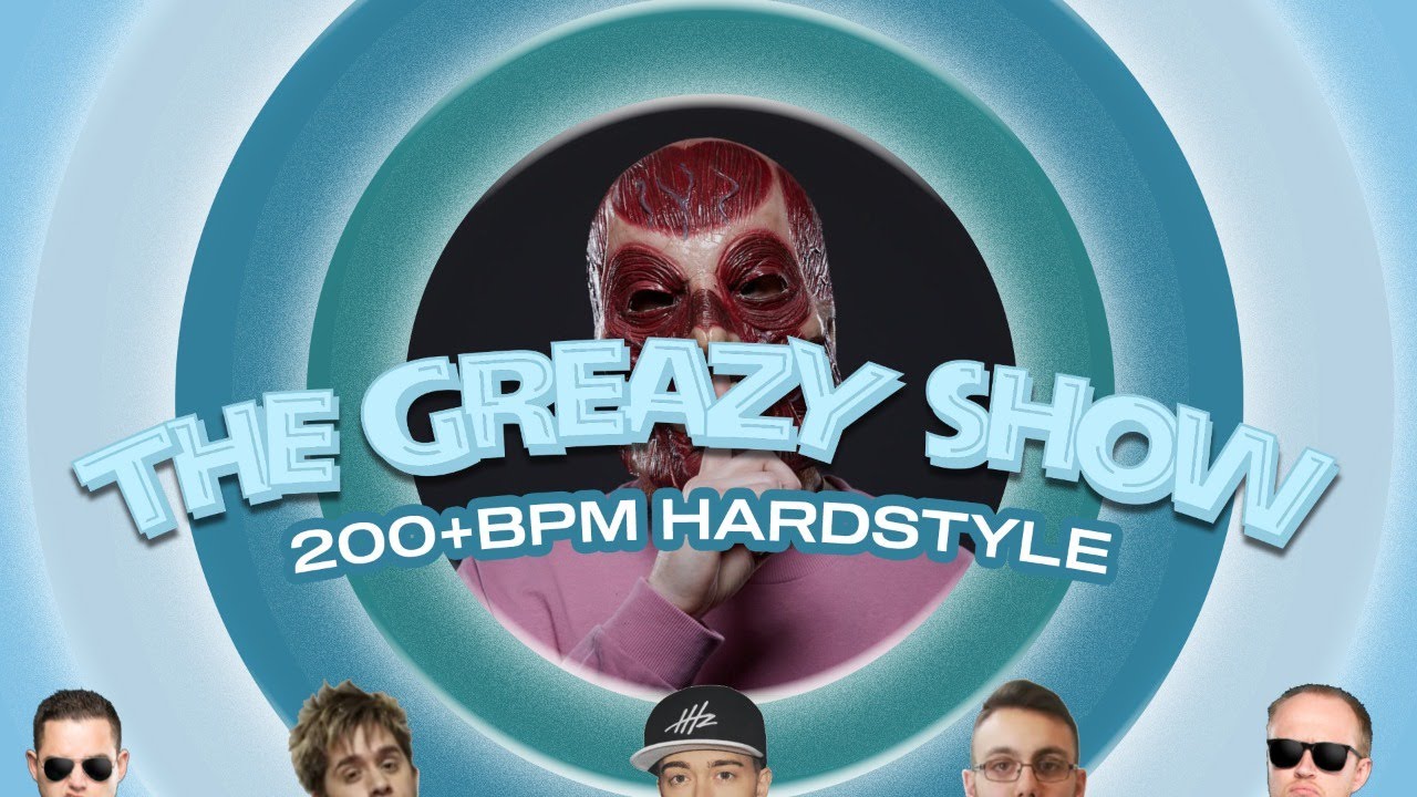 The Greazy Show: Episode 5 (200+ BPM Hardstyle)