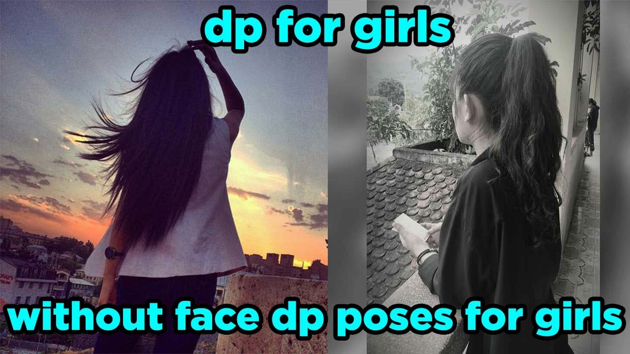 dp for girls - without face dp poses for girls | girl hidden face poses❤❤