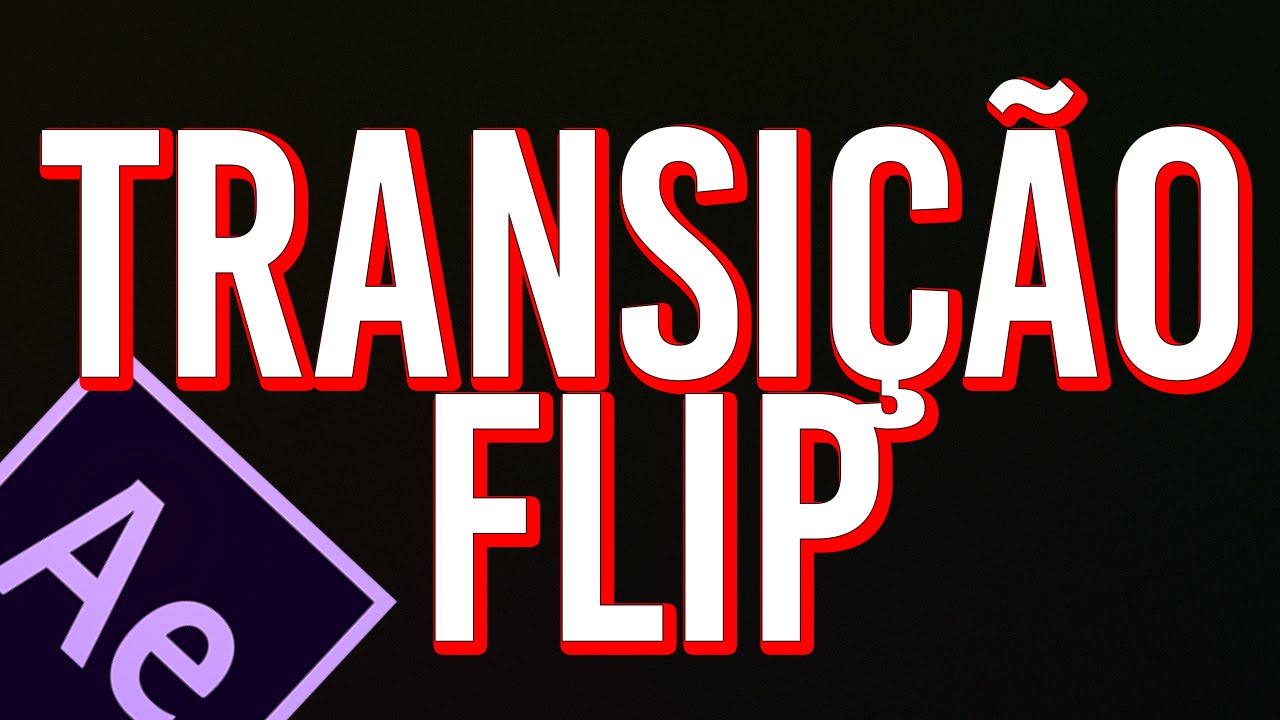 Como fazer TRANSIÇÃO FLIP - TUTORIAL AFTER EFFECTS