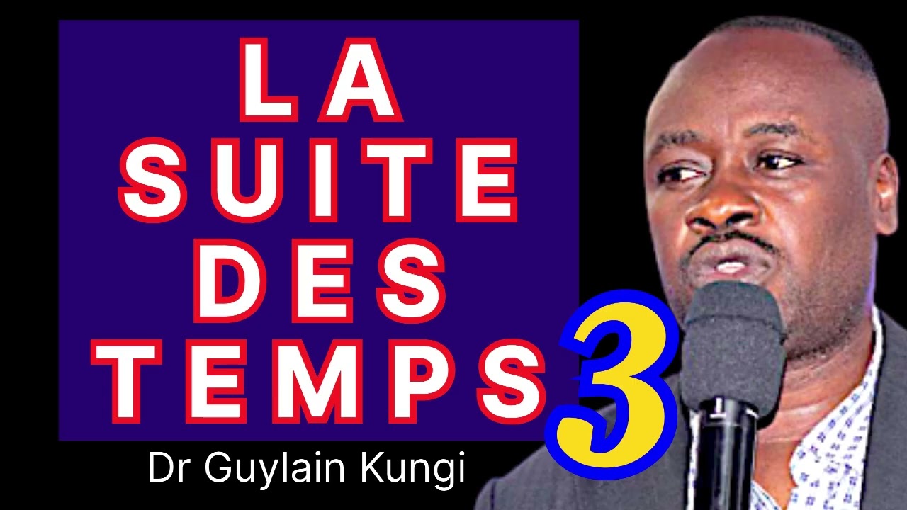 LA SUITE DES TEMPS (3) par le Dr Guylain Kungi