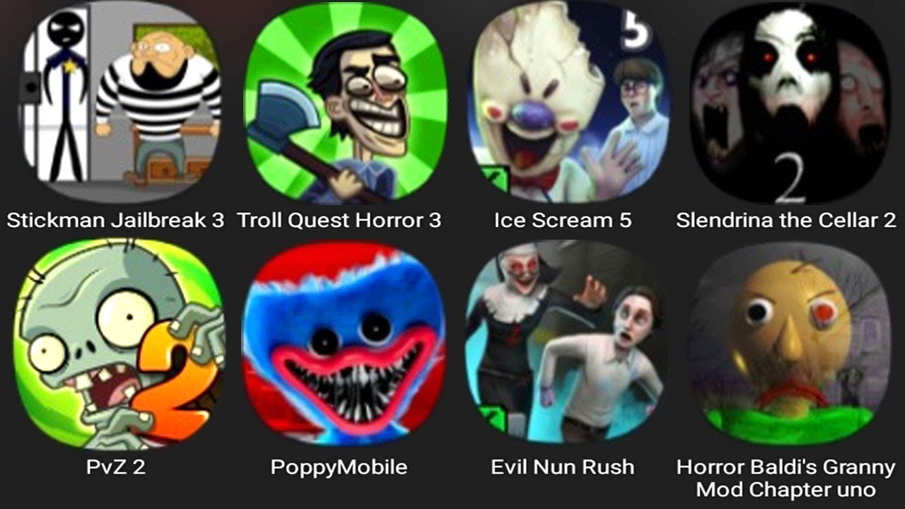 Stickman Jailbreak 3, Troll Quest Horror 3, Ice Scream 5, Slendrina The Cellar 2, PvZ 2,Poppy Mobile