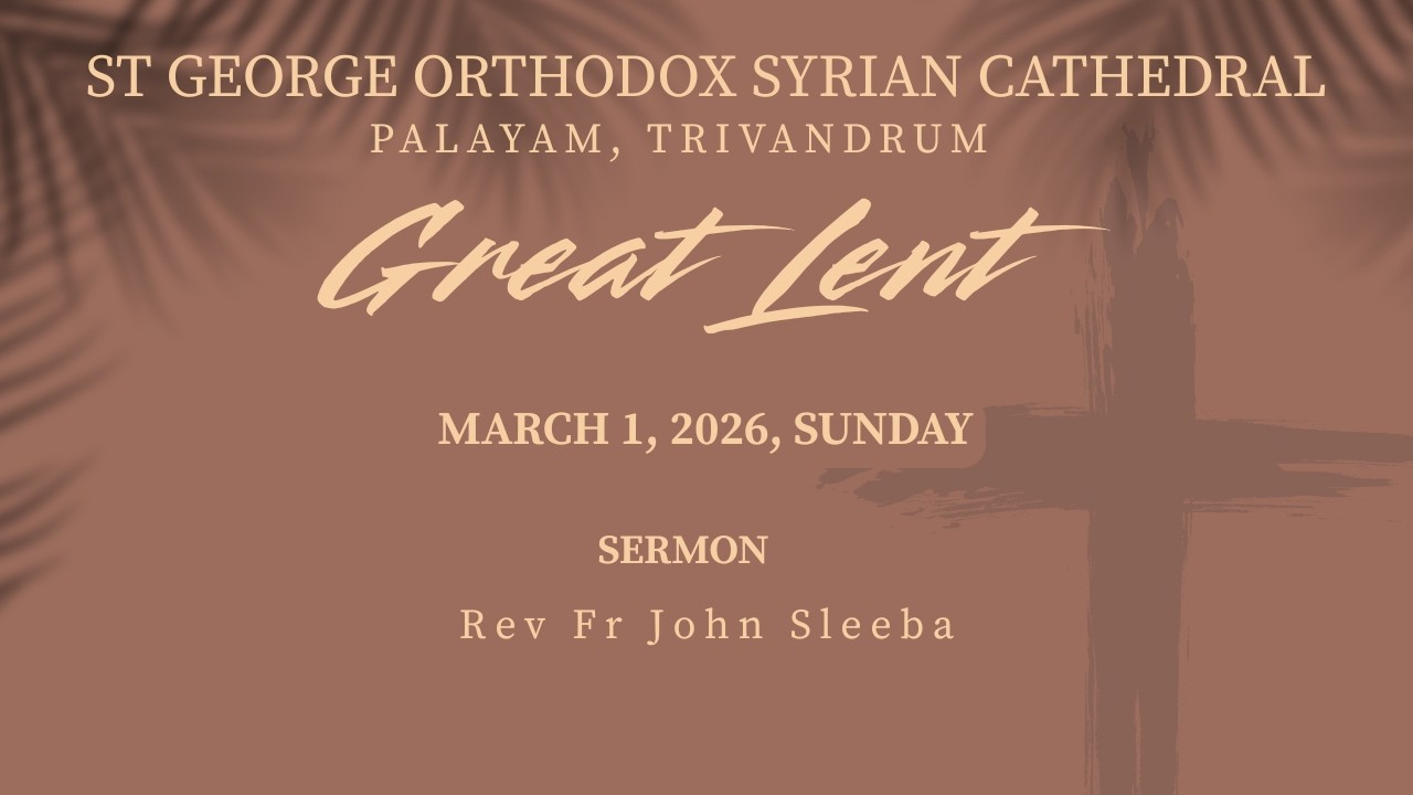 Great Lent | 01/03/26 | Sermon | Rev. Fr. John Sleeba | St George Orthodox Syrian Cathedral