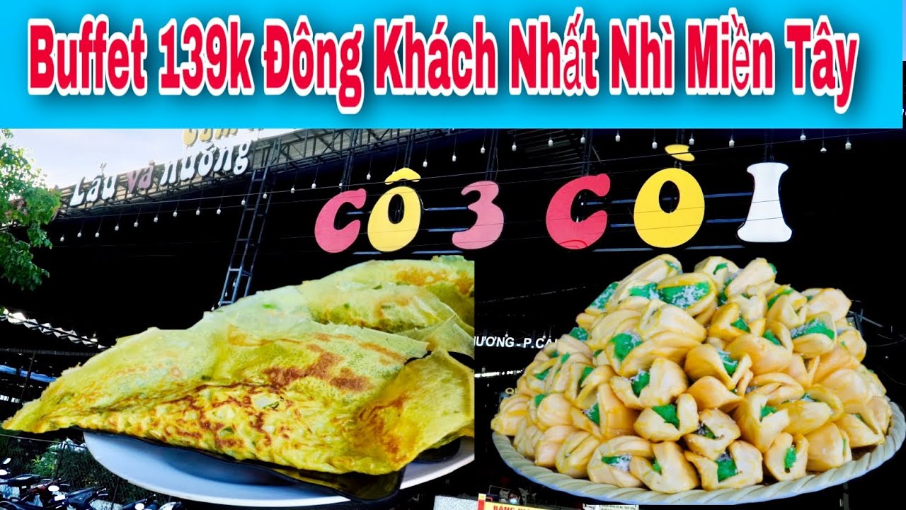 Buffet Cô ba còi rất đông khách với những món dân gian ngon tuyệt vời tại Cần thơ | Khương nhựt minh