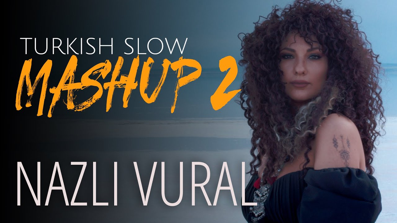 Slow Turkish Mashup 2 - 2024 - Nazlı Vural - Sende Kaldı Yüreğim, Belalım, Yanıyoruz #mashup