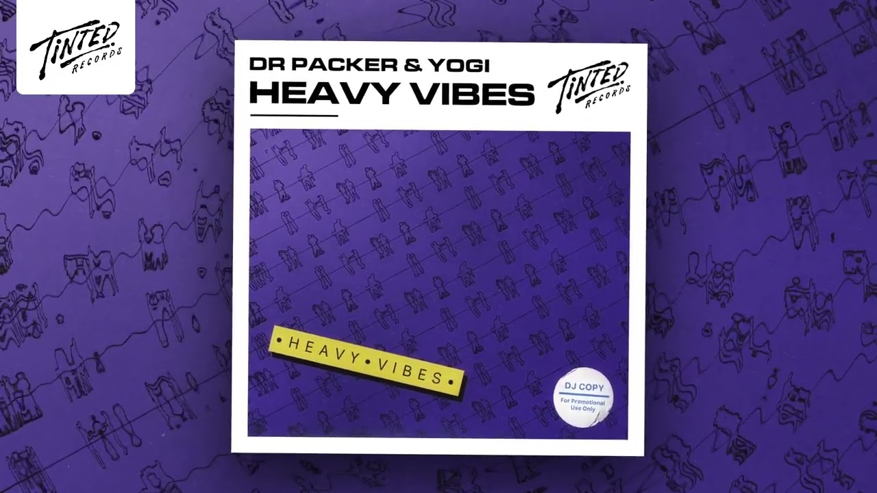 Dr Packer & Yogi - Heavy Vibes
