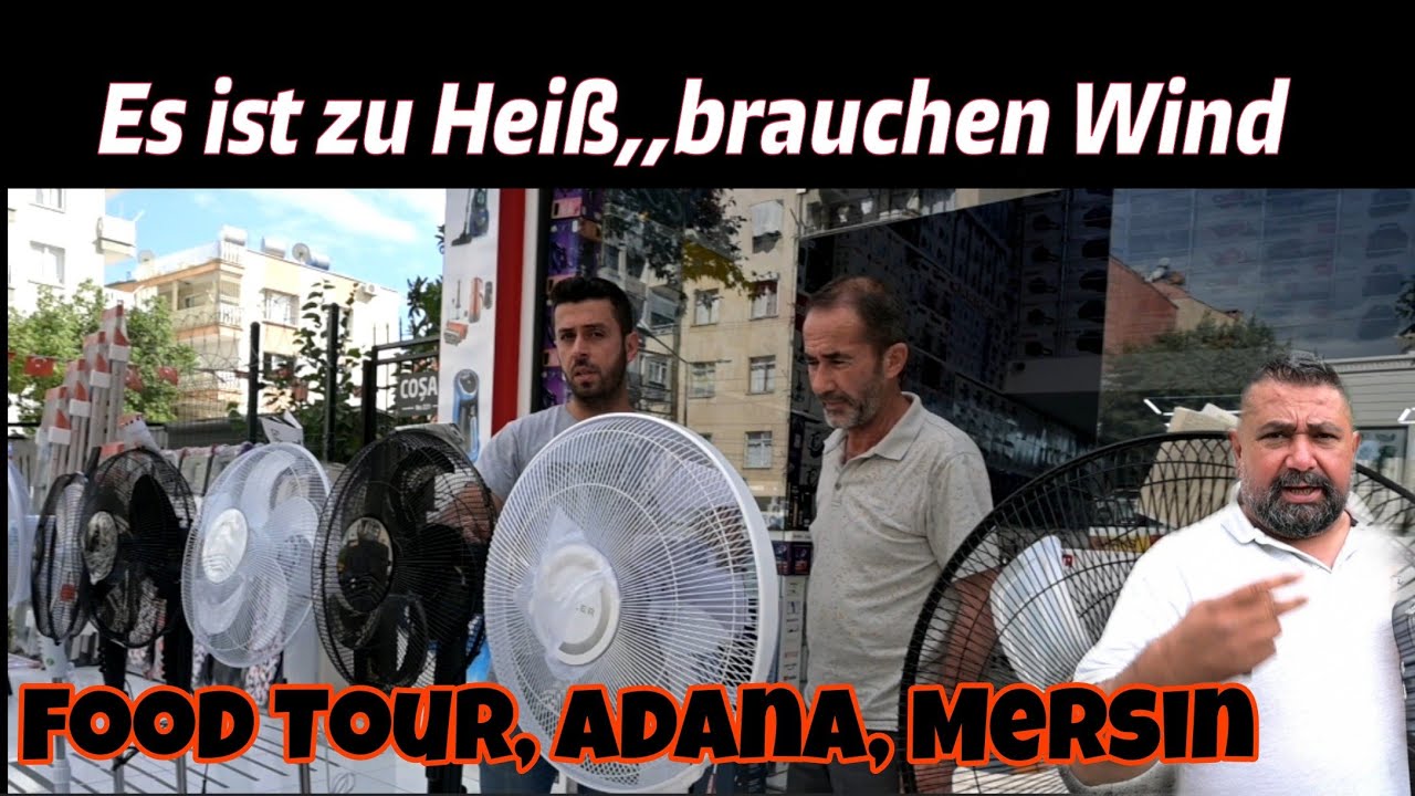 Food Tour, Adana-Mersin.40 Grad. Brauchen Wind....Dumanis on Tour.