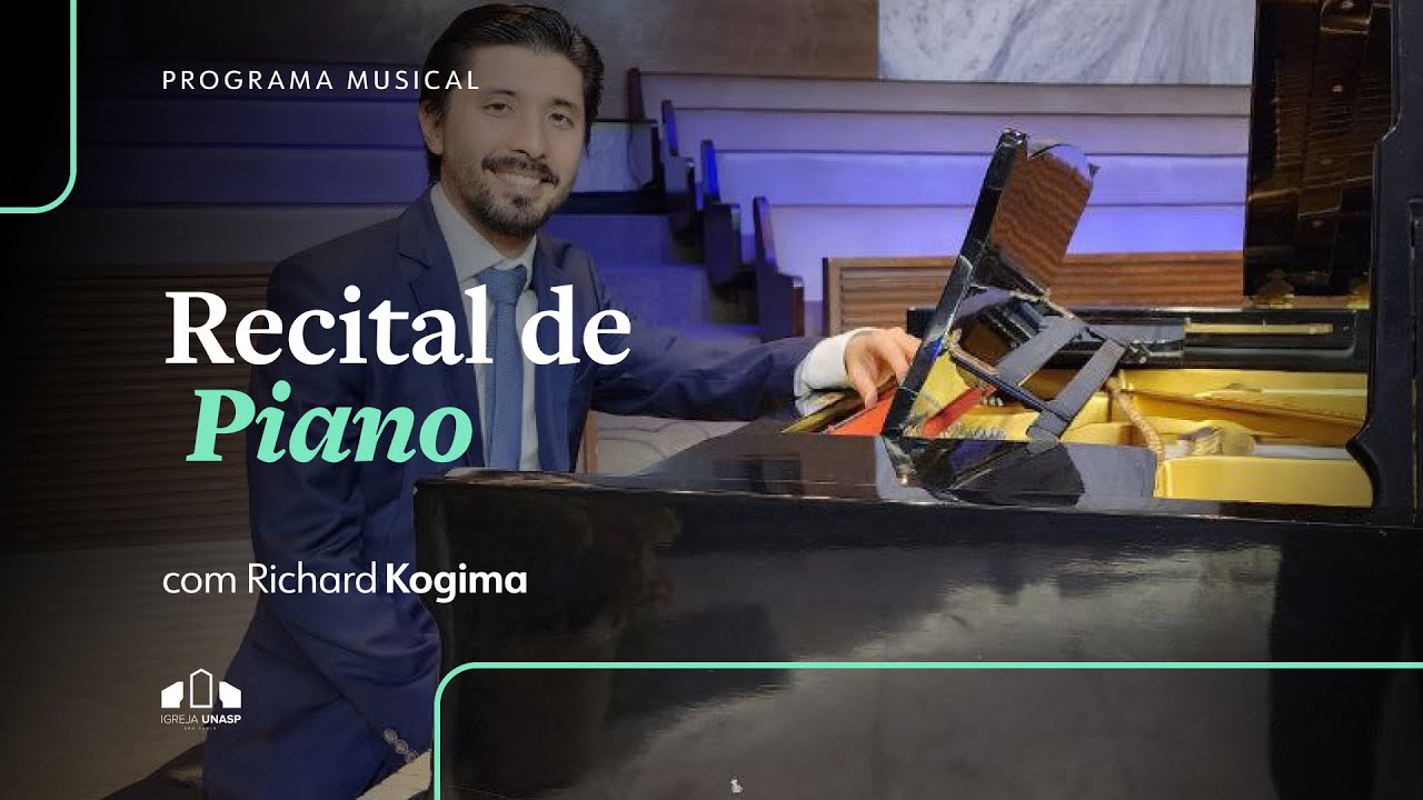 RECITAL DE PIANO | Richard Kogima | Igreja Unasp SP