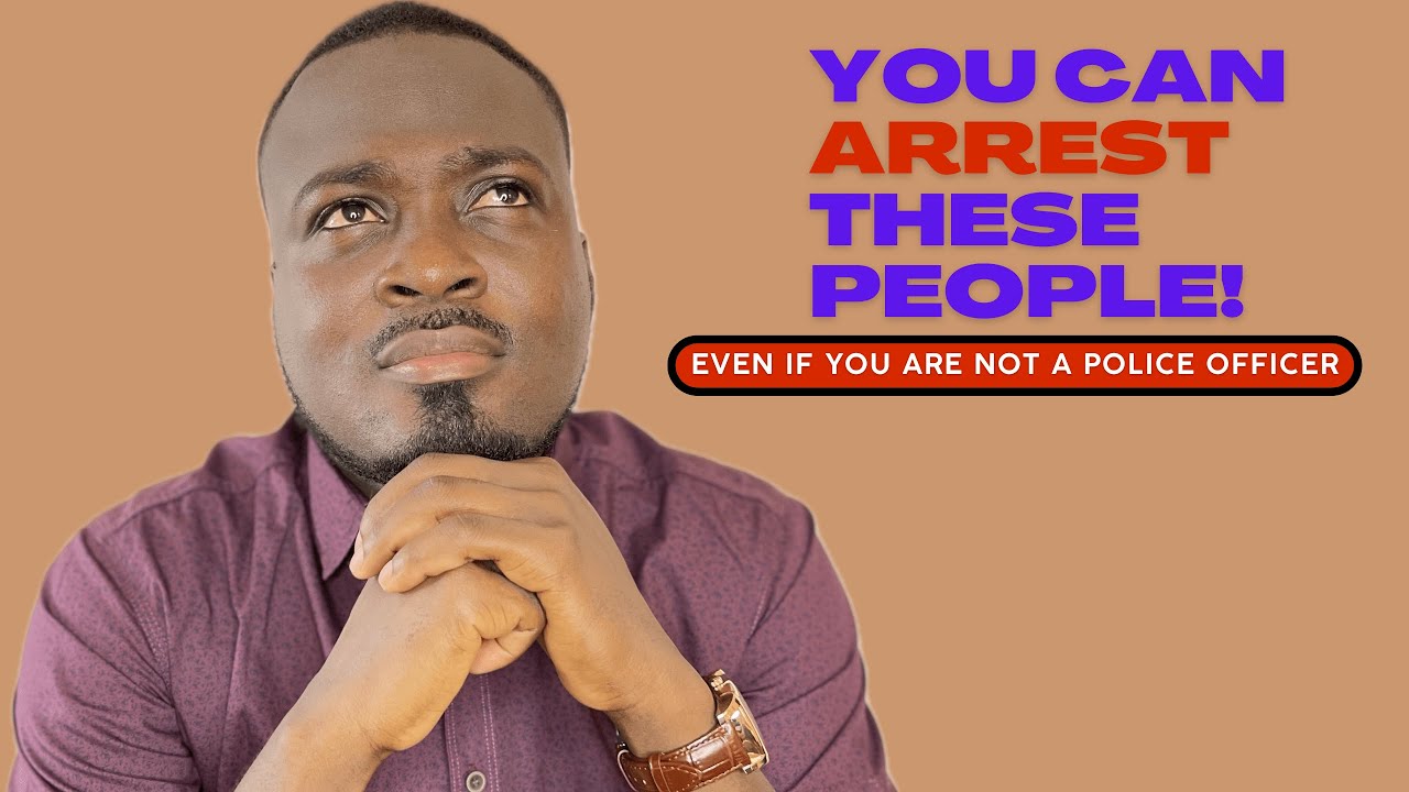 How To Arrest Without A Warrant Even If You Are Not A Police Officer
